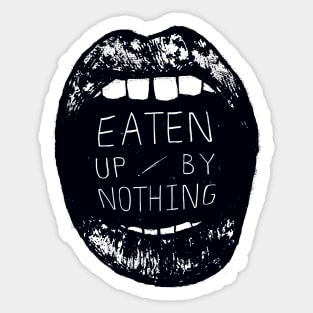 Eaten Up By Nothing Sticker